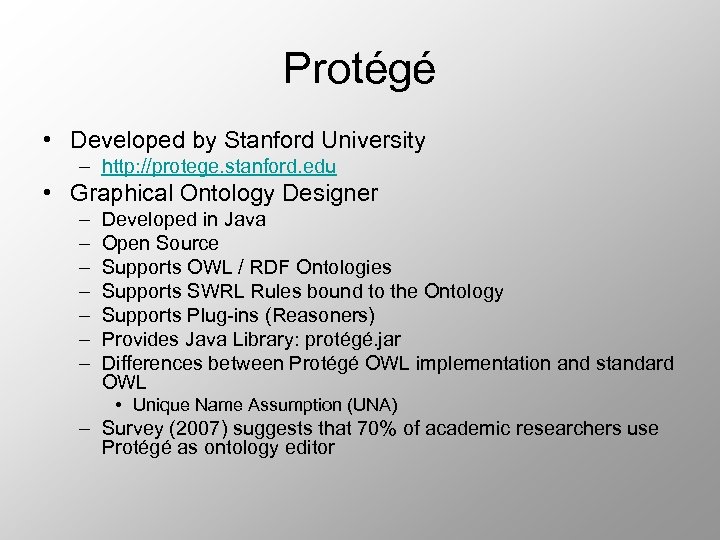 Protégé • Developed by Stanford University – http: //protege. stanford. edu • Graphical Ontology
