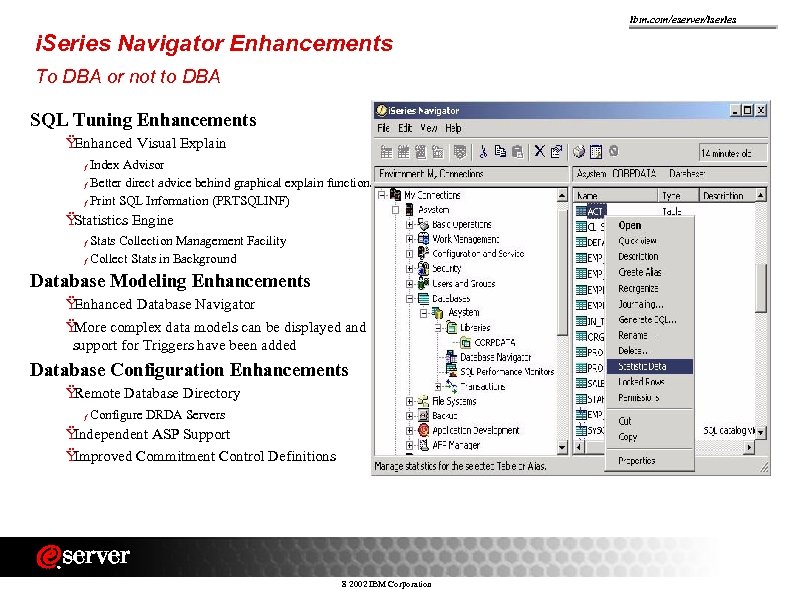 ibm. com/eserver/iseries i. Series Navigator Enhancements To DBA or not to DBA SQL Tuning