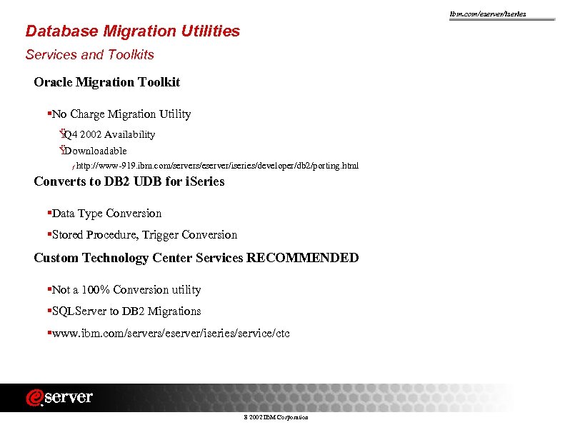 ibm. com/eserver/iseries Database Migration Utilities Services and Toolkits Oracle Migration Toolkit §No Charge Migration
