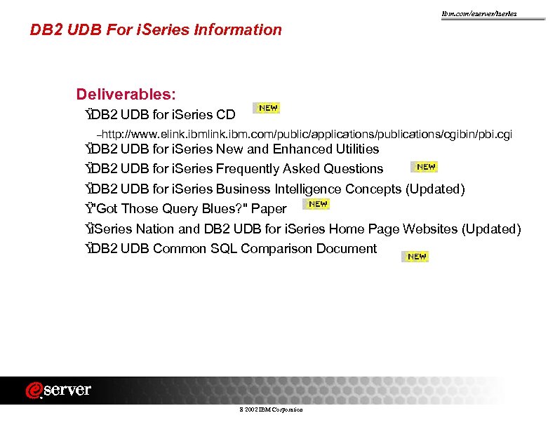 ibm. com/eserver/iseries DB 2 UDB For i. Series Information Deliverables: Ÿ DB 2 UDB