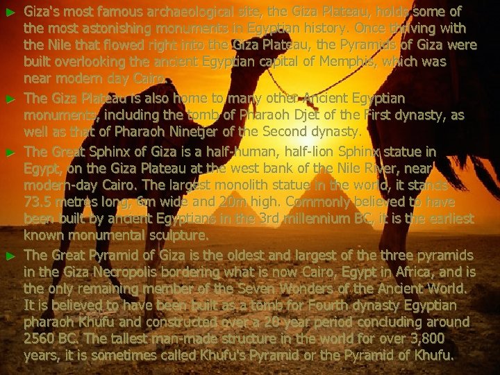 Giza's most famous archaeological site, the Giza Plateau, holds some of the most astonishing