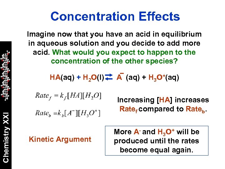 Concentration Effects Imagine now that you have an acid in equilibrium in aqueous solution