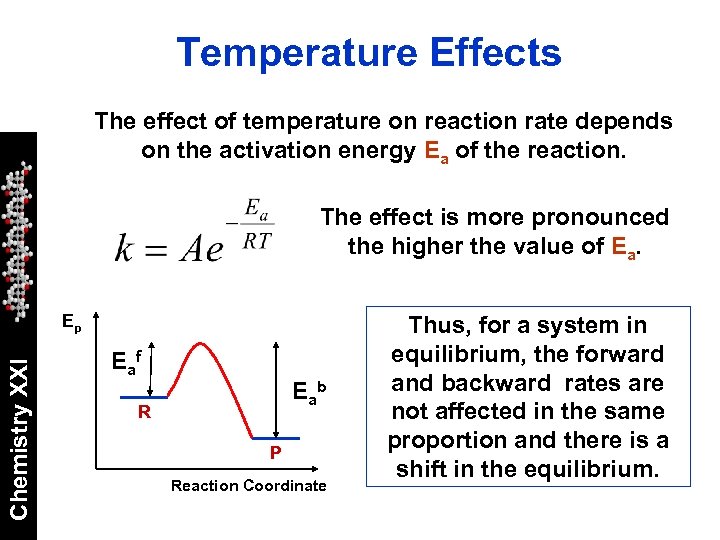 Temperature Effects The effect of temperature on reaction rate depends on the activation energy