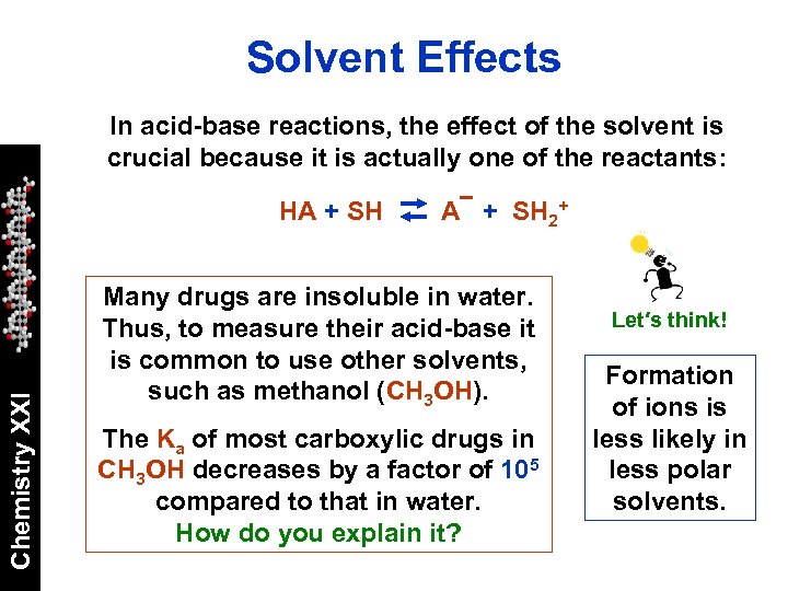 Solvent Effects In acid-base reactions, the effect of the solvent is crucial because it