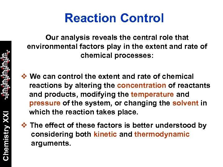 Reaction Control Chemistry XXI Our analysis reveals the central role that environmental factors play