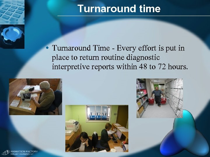 Turnaround time • Turnaround Time - Every effort is put in place to return