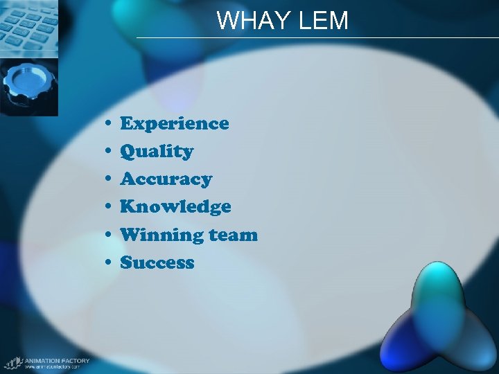 WHAY LEM • Experience • Quality • Accuracy • Knowledge • Winning team •