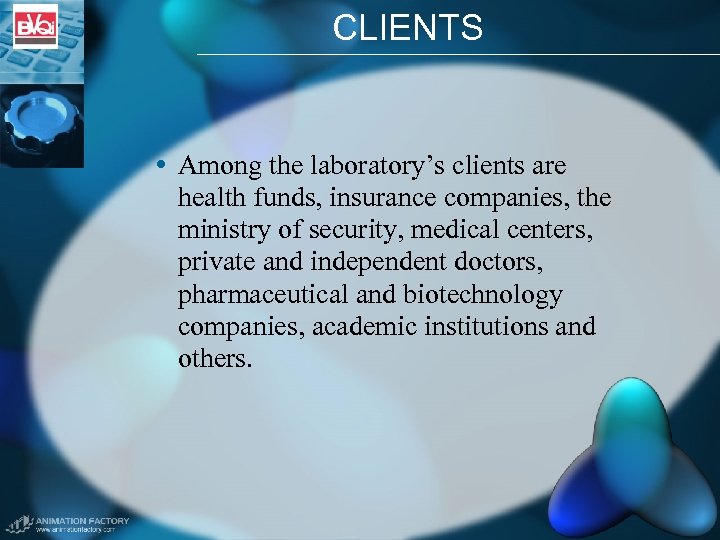 CLIENTS • Among the laboratory’s clients are health funds, insurance companies, the ministry of