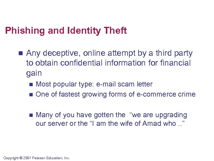 Phishing and Identity Theft n Any deceptive, online attempt by a third party to