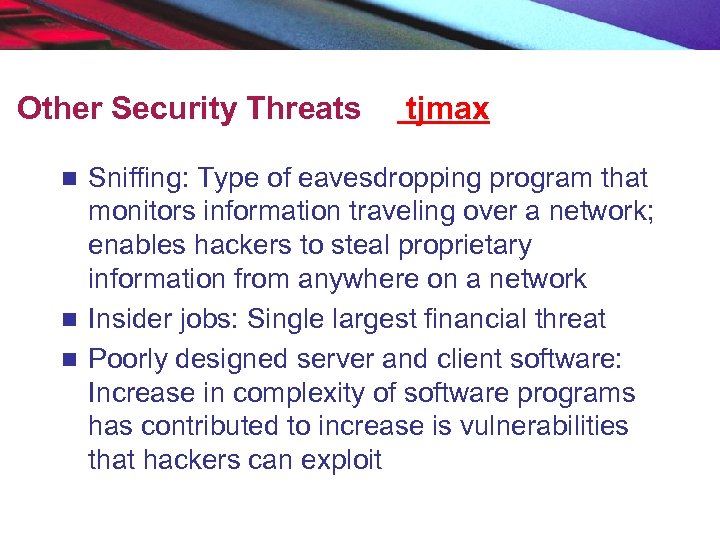 Other Security Threats tjmax Sniffing: Type of eavesdropping program that monitors information traveling over