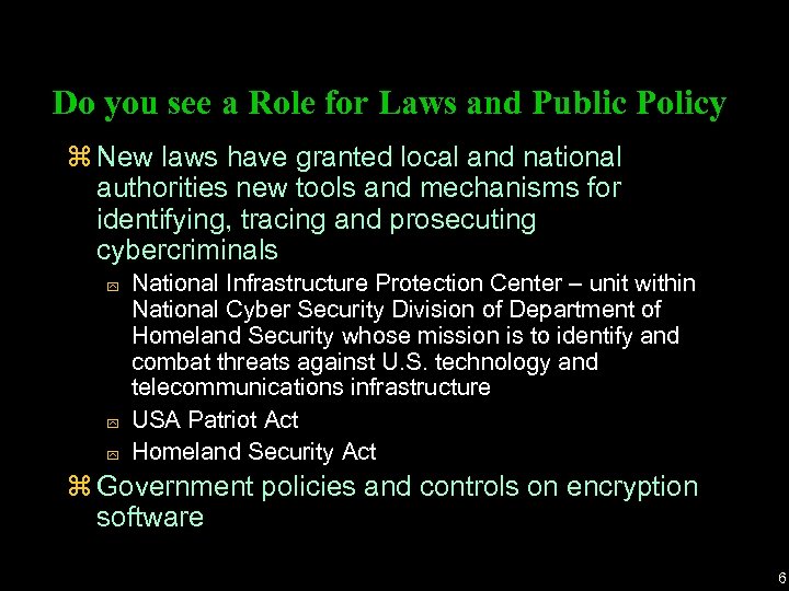 Do you see a Role for Laws and Public Policy z New laws have