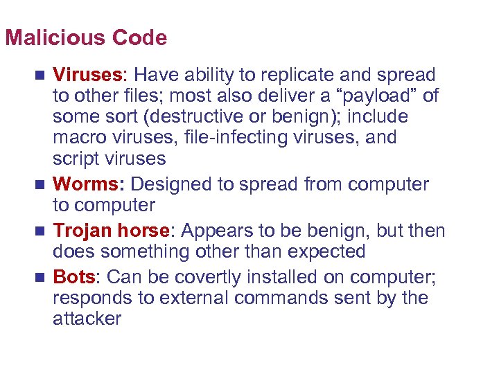 Malicious Code Viruses: Have ability to replicate and spread to other files; most also