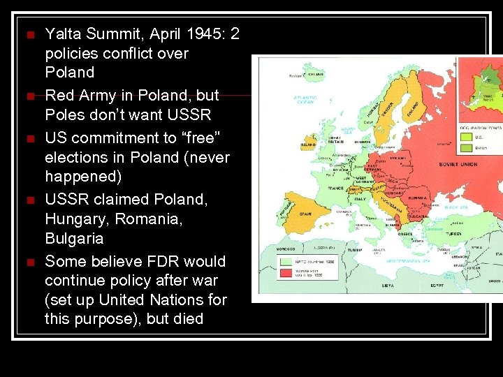 n n n Yalta Summit, April 1945: 2 policies conflict over Poland Red Army