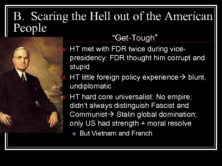 B. Scaring the Hell out of the American People “Get-Tough” n n n HT
