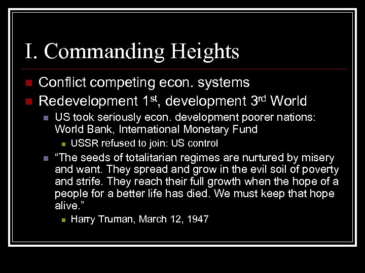 I. Commanding Heights n n Conflict competing econ. systems Redevelopment 1 st, development 3