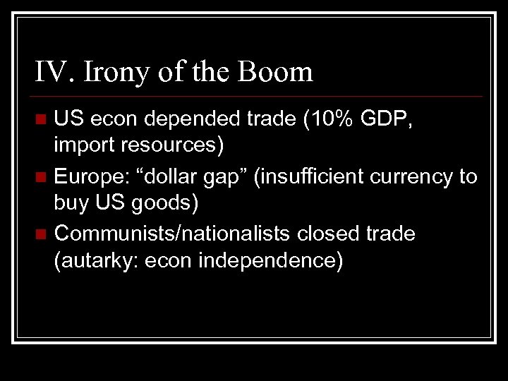 IV. Irony of the Boom US econ depended trade (10% GDP, import resources) n