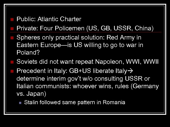 n n n Public: Atlantic Charter Private: Four Policemen (US, GB, USSR, China) Spheres