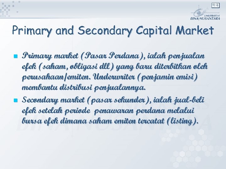 Primary and Secondary Capital Market n n Primary market (Pasar Perdana), ialah penjualan efek