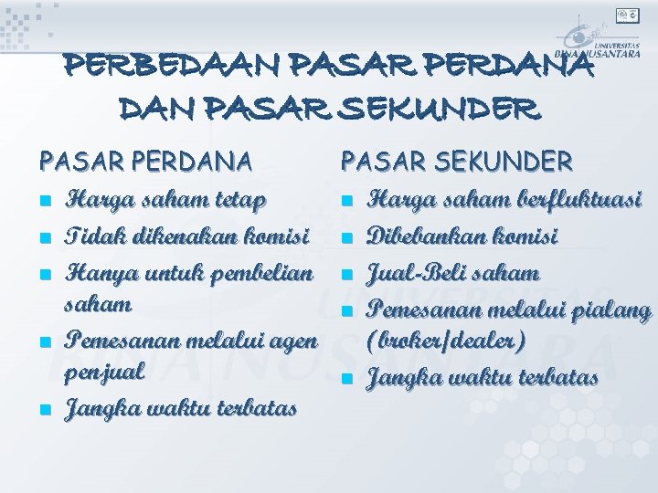 PERBEDAAN PASAR PERDANA DAN PASAR SEKUNDER PASAR PERDANA PASAR SEKUNDER n Harga saham tetap