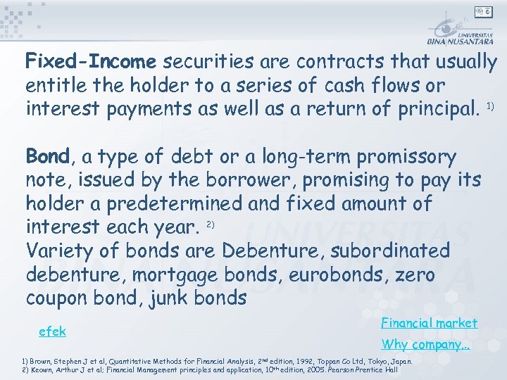 Fixed-Income securities are contracts that usually entitle the holder to a series of cash