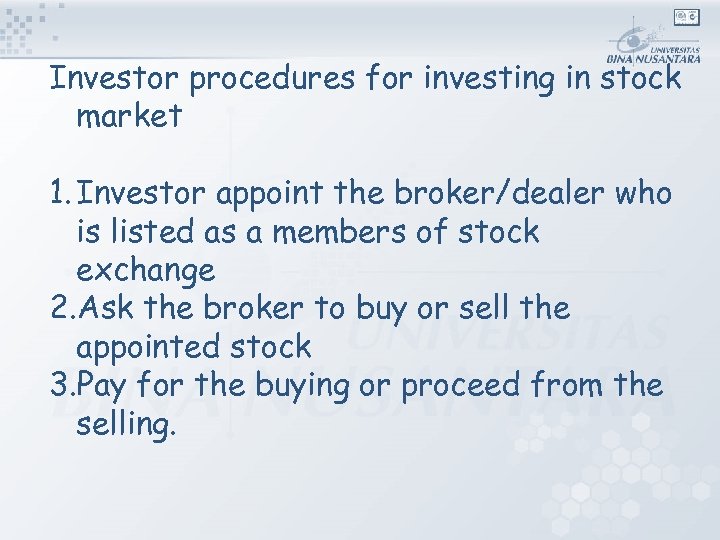 Investor procedures for investing in stock market 1. Investor appoint the broker/dealer who is