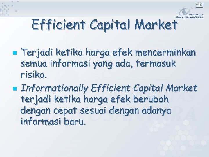Efficient Capital Market n n Terjadi ketika harga efek mencerminkan semua informasi yang ada,