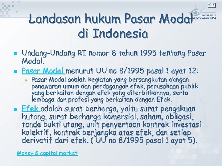 Landasan hukum Pasar Modal di Indonesia n n Undang-Undang RI nomor 8 tahun 1995