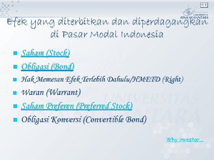 Efek yang diterbitkan diperdagangkan di Pasar Modal Indonesia n Saham (Stock) Obligasi (Bond) n