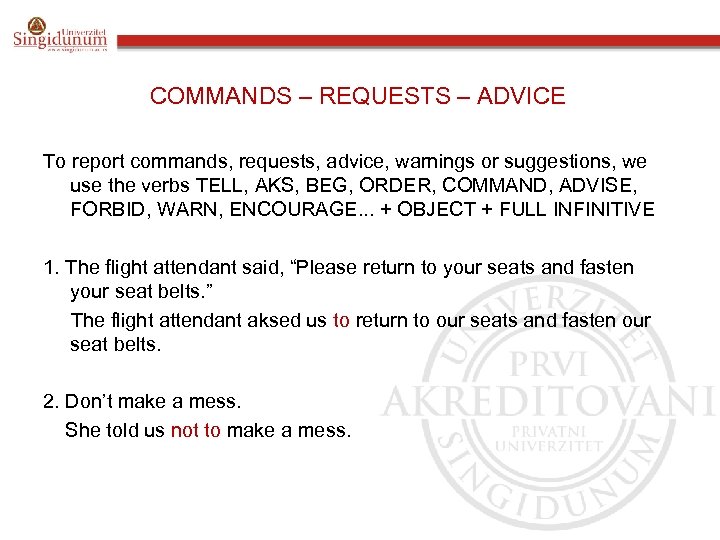 COMMANDS – REQUESTS – ADVICE To report commands, requests, advice, warnings or suggestions, we