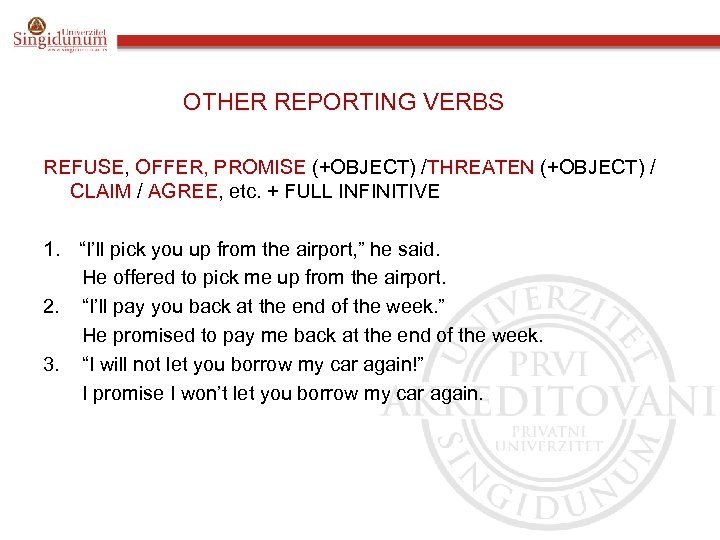 OTHER REPORTING VERBS REFUSE, OFFER, PROMISE (+OBJECT) /THREATEN (+OBJECT) / CLAIM / AGREE, etc.