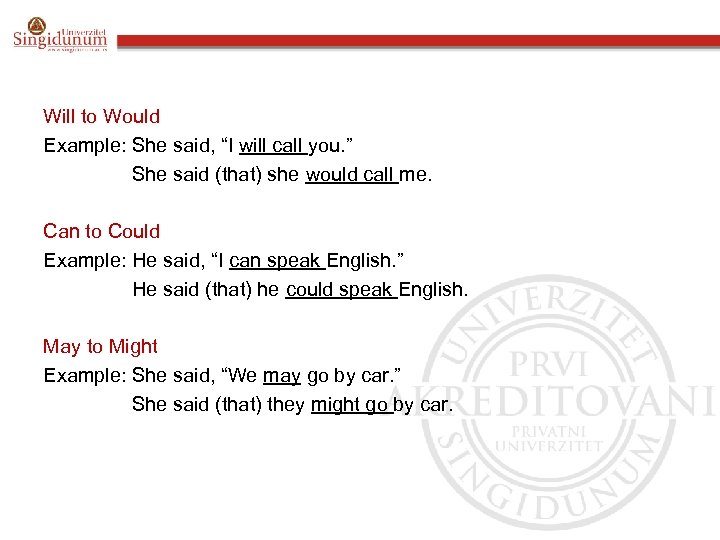Will to Would Example: She said, “I will call you. ” She said (that)