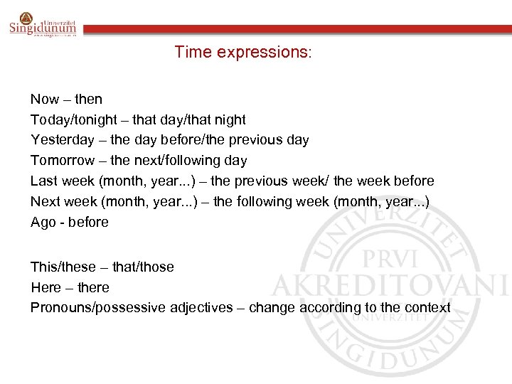 Time expressions: Now – then Today/tonight – that day/that night Yesterday – the day