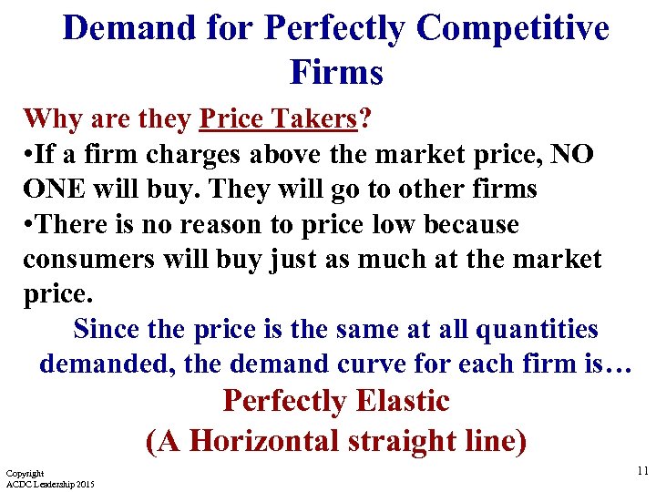 Demand for Perfectly Competitive Firms Why are they Price Takers? • If a firm