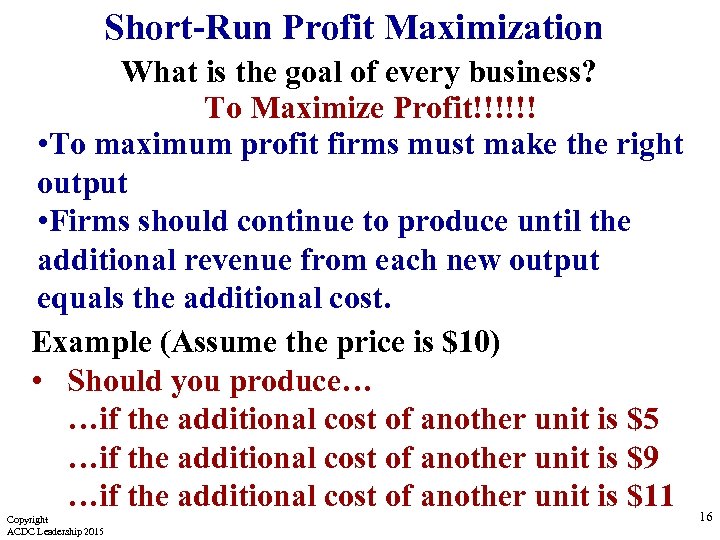 Short-Run Profit Maximization What is the goal of every business? To Maximize Profit!!!!!! •