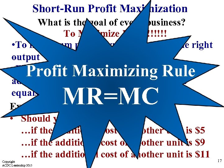 Short-Run Profit Maximization What is the goal of every business? To Maximize Profit!!!!!! •