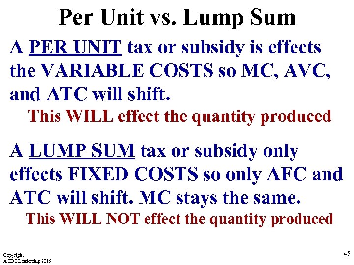 Per Unit vs. Lump Sum A PER UNIT tax or subsidy is effects the