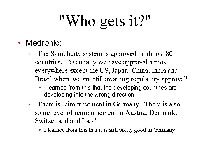 "Who gets it? " • Medronic: - "The Symplicity system is approved in almost