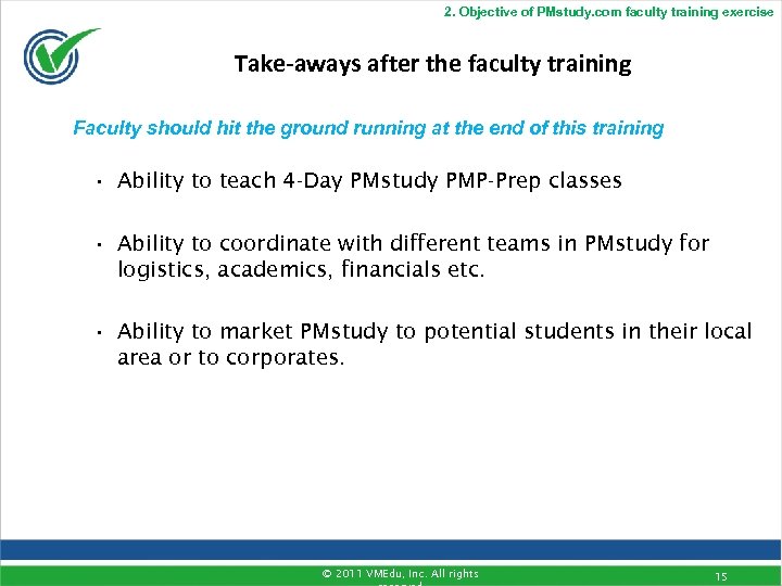 2. Objective of PMstudy. com faculty training exercise Take-aways after the faculty training Faculty