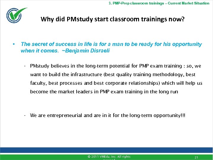 3. PMP-Prep classroom trainings – Current Market Situation Why did PMstudy start classroom trainings