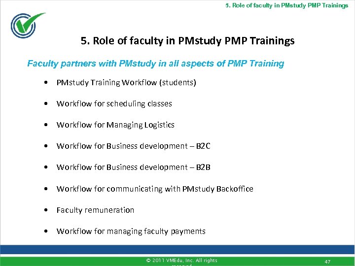 5. Role of faculty in PMstudy PMP Trainings Faculty partners with PMstudy in all