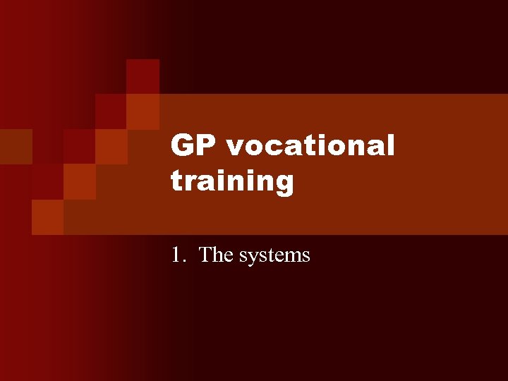 GP vocational training 1. The systems 