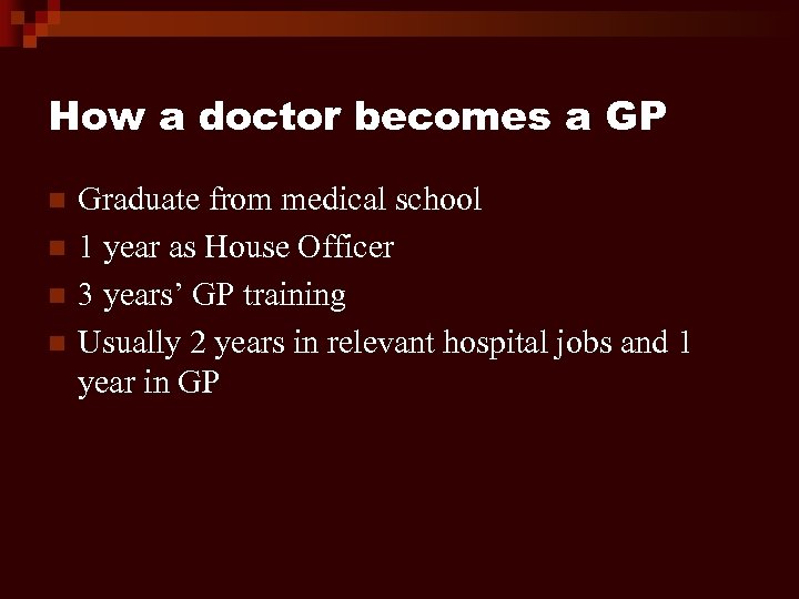How a doctor becomes a GP n n Graduate from medical school 1 year