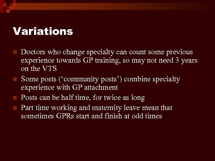 Variations n n Doctors who change specialty can count some previous experience towards GP