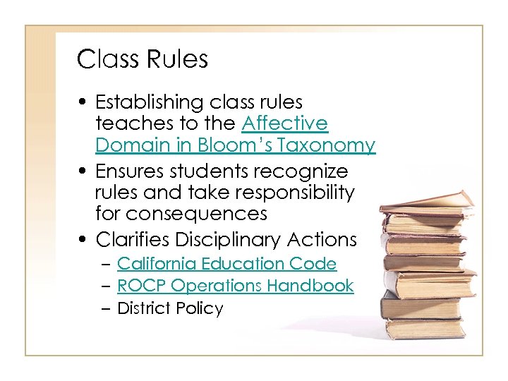 Class Rules • Establishing class rules teaches to the Affective Domain in Bloom’s Taxonomy