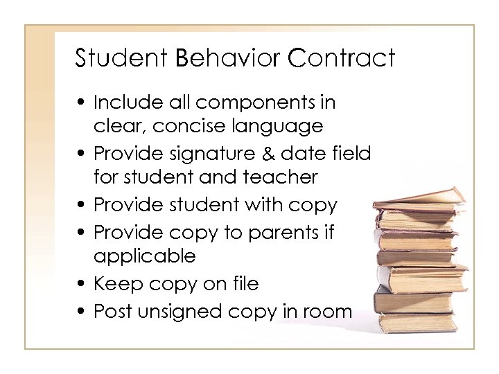 Student Behavior Contract • Include all components in clear, concise language • Provide signature