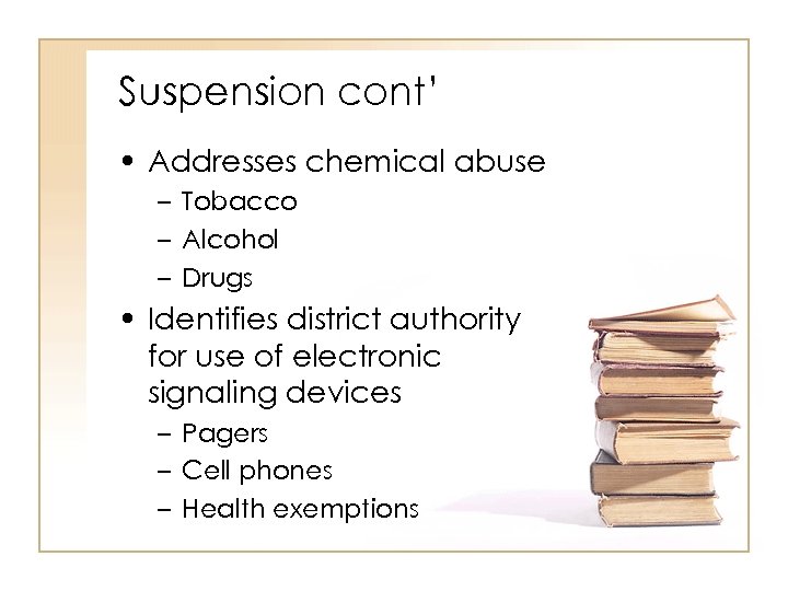 Suspension cont’ • Addresses chemical abuse – Tobacco – Alcohol – Drugs • Identifies