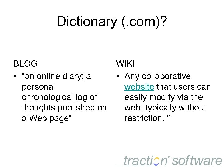 Dictionary (. com)? BLOG • “an online diary; a personal chronological log of thoughts