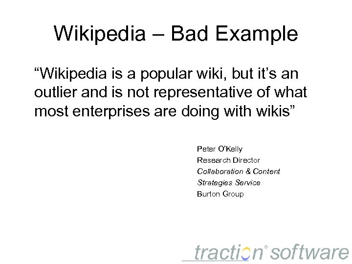 Wikipedia – Bad Example “Wikipedia is a popular wiki, but it’s an outlier and