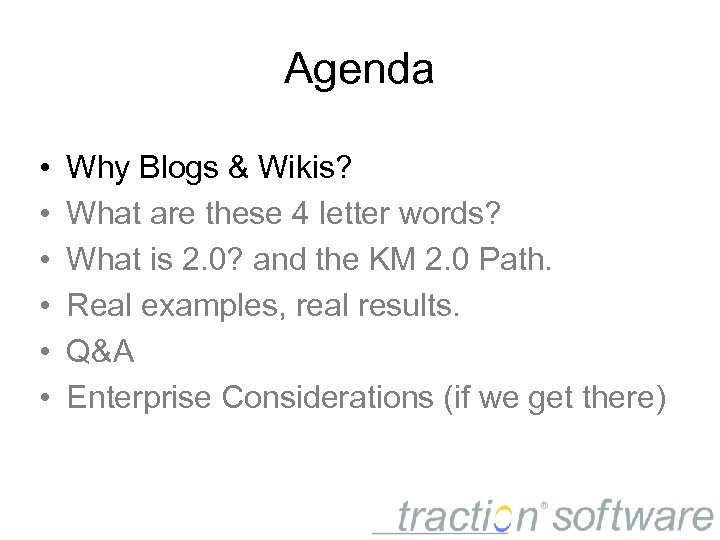 Agenda • • • Why Blogs & Wikis? What are these 4 letter words?