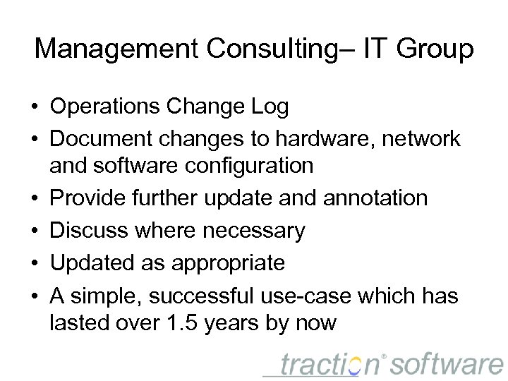 Management Consulting– IT Group • Operations Change Log • Document changes to hardware, network